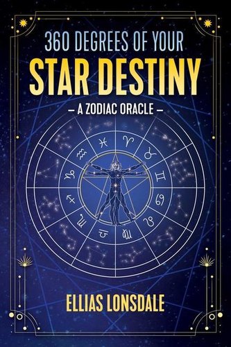 360 Degrees of Your Star Destiny: A Zodiac Oracle