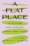 A Flat Place: Moving Through Empty Landscapes, Naming Complex Trauma