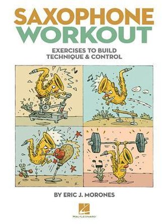 Saxophone Workout: Exercises to Build Technique & Control
