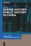 Seeing History: Public History in China