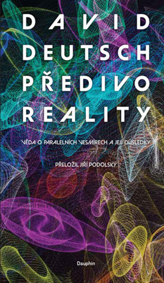 Předivo reality - Věda o paralelních vesmírech a její důsledky Předivo reality - Věda o paralelních vesmírech a její důsledky