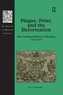 Plague, Print, and the Reformation