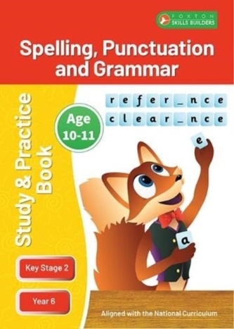 KS2 Spelling, Grammar & Punctuation Study and Practice Book for Ages 10-11 (Year 6) Perfect for learning at home or use