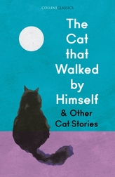 The Cat that Walked by Himself and Other Cat Stories