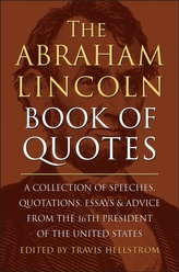 The Abraham Lincoln Book Of Quotes