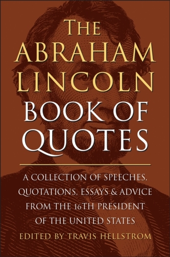 The Abraham Lincoln Book Of Quotes