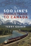 The Soo Line’s Famous Trains to Canada