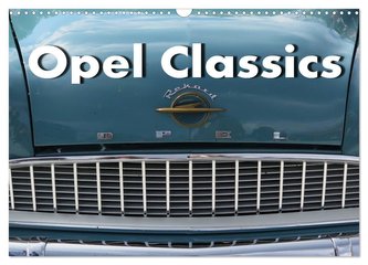 Opel Classics (Wandkalender 2024 DIN A3 quer), CALVENDO Monatskalender