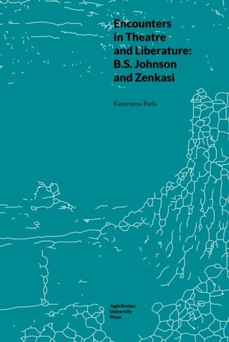 Encounters in Theatre and Liberature: B.S. Johnson and Zenkasi
