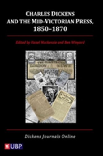 Charles Dickens & the Mid-Victorian Press, 1850-1870
