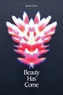 A Beauty Has Come