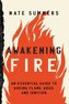 Awakening Fire: An Essential Guide to Waking Flame, Wood, and Ignition