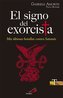 El signo del exorcista : mis últimas batallas contra Satanás