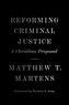 Reforming Criminal Justice