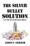The Silver Bullet Solution