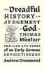 The Dreadful History and Judgement of God on Thomas Muntzer