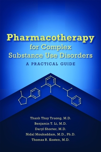Pharmacotherapy for Complex Substance Use Disorders