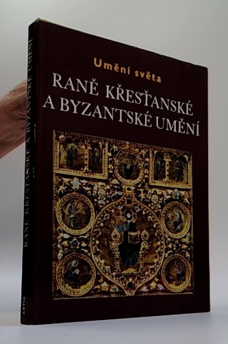 Edice Umění světa: Raně křesťanské a byzantské umění Edice Umění světa: Raně křesťanské a byzantské umění