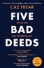Five Bad Deeds: One by one they will destroy you . . .