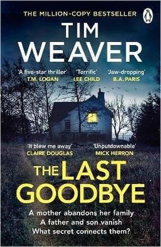 The Last Goodbye: The heart-pounding new thriller from the bestselling author of The Blackbird The Last Goodbye: The heart-pounding new thriller from the bestselling author of The Blackbird