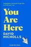You Are Here: The new novel by the number 1 bestselling author of ONE DAY