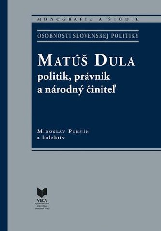 Matúš Dula - politik, právnik a národný činiteľ