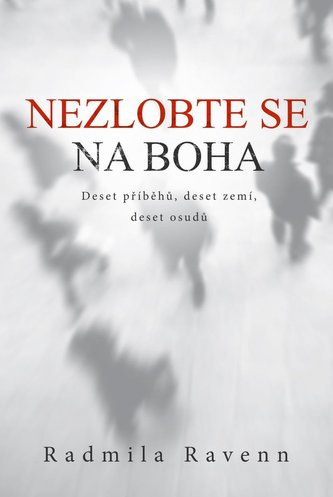Nezlobte se na boha - Deset příběhů, deset zemí, deset osudů