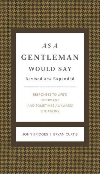 As a Gentleman Would Say Revised and Expanded: Responses to Life's Important (and Sometimes Awkward) Situations