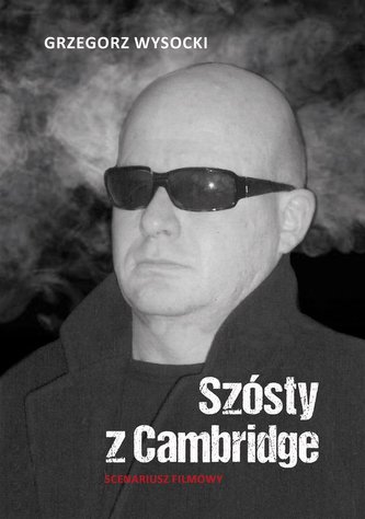 Szósty z Cambridge Scenariusz filmowy Szósty z Cambridge Scenariusz filmowy