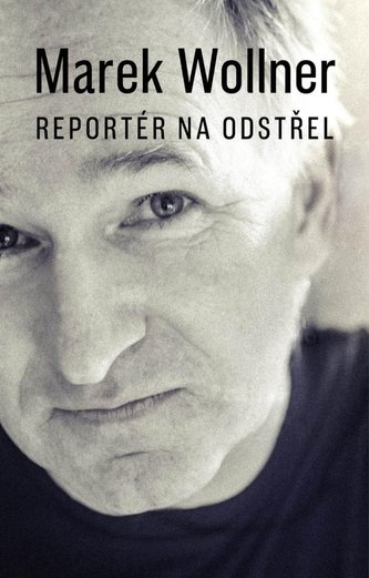 Marek Wollner - Reportér na odstřel Marek Wollner - Reportér na odstřel