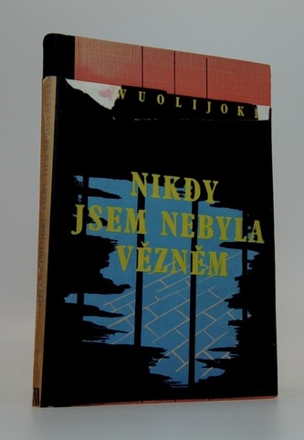 Nikdy jsem nebyla vězněm