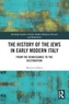 The History of the Jews in Early Modern Italy