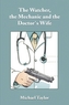 The Watcher, the Mechanic and the Doctor's Wife