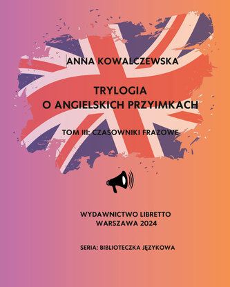 Trylogia o angielskich przyimkach Tom 3 Czasowniki frazowe