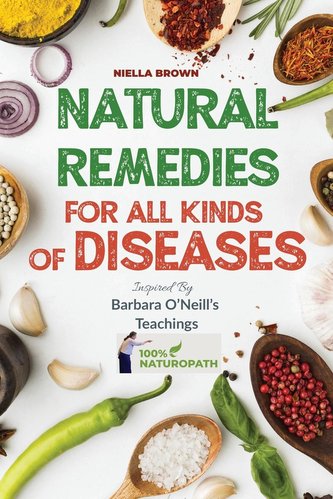 Natural Remedies For All Kind of Disease Inspired by Barbara O'Neill's Teachings