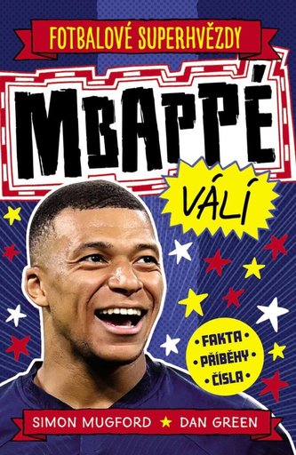 Fotbalové superhvězdy Mbappé - Fakta, příběhy, čísla Fotbalové superhvězdy Mbappé - Fakta, příběhy, čísla