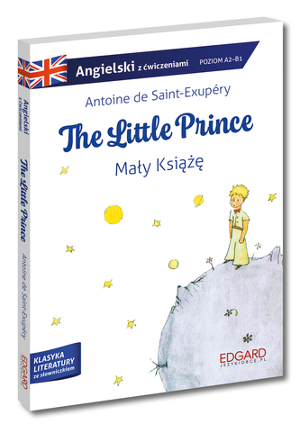Mały książę / The Little Prince wer. angielska. Adaptacja klasyki z ćwiczeniami. Poziom A1-B1 Mały książę / The Little Prince wer. angielska. Adaptacja klasyki z ćwiczeniami. Poziom A1-B1