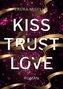 Kiss. Trust. Love.
