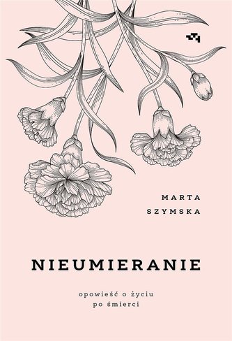 Nieumieranie. Opowieść o życiu po śmierci Nieumieranie. Opowieść o życiu po śmierci