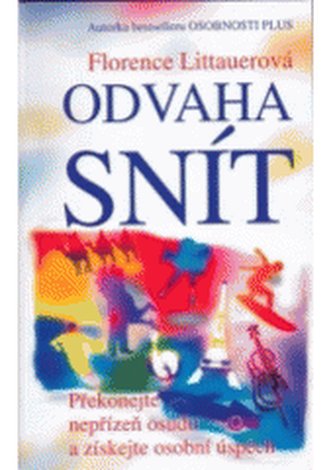 Odvaha snít překonejte nepřízeň osudu a získejte osobní úspěch
