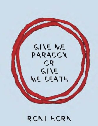 Give Me Paradox or Give Me Death