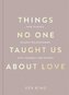 Things No One Taught Us About Love (The Good Vibes trilogy): How to Build Healthy Relationships with Yourself and Others