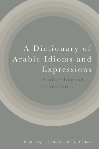A Dictionary of Arabic Idioms and Expressions