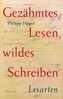 Gezähmtes Lesen, wildes Schreiben Band 1