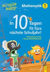 simple und easy In 10 Tagen fit fürs nächste Schuljahr! Mathematik 1