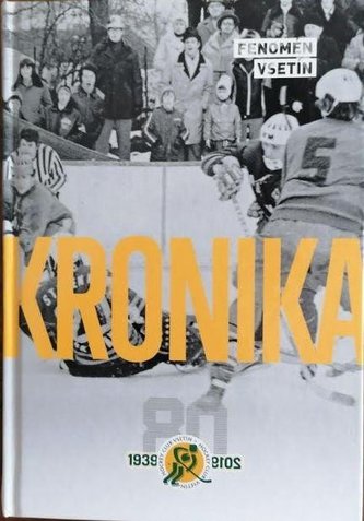 Kronika vsetínského hokeje 1939-2019 Kronika vsetínského hokeje 1939-2019