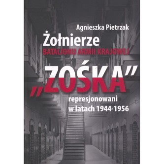 Żołnierze Batalionu Armii Krajowej "Zośka" represjonowani w latach 1944-1956
