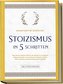 Stoizismus in 5 Schritten: Wie Sie das zeitlose Wissen der Stoiker im modernen Alltag anwenden, um zu eiserner Disziplin, innere