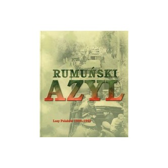 Rumuński azyl. Losy Polaków 1939-1945