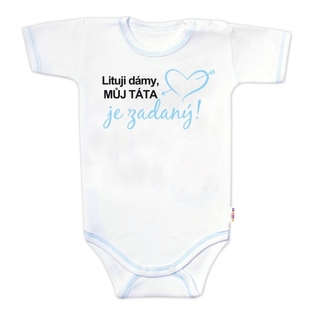 Body krátký rukáv s vtipným textem Baby Nellys, Lituji dámy, můj táta je zadaný, vel.74; 74 (6-9m)
